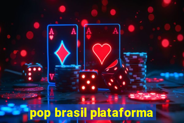 pop brasil plataforma